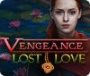 Vengeance: Lost Love juego