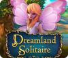 Dreamland Solitaire juego