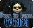 Beyond the Invisible: Evening juego