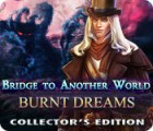 Bridge to Another World: Burnt Dreams Collector's Edition juego