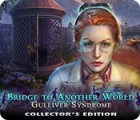 Bridge to Another World: Gulliver Syndrome Collector's Edition juego