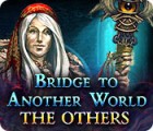 Bridge to Another World: The Others juego