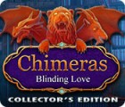 Chimeras: Blinding Love Collector's Edition juego