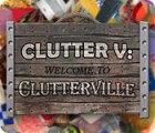 Clutter V: Welcome to Clutterville juego