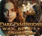 Dark Dimensions: Wax Beauty Strategy Guide juego