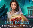 Dark Romance: A Performance to Die For juego