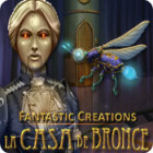 Fantastic Creations: La Casa de Bronce juego