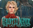 Haunted Manor: The Last Reunion juego