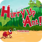 Hurry Up, Ant juego