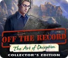 Off The Record: The Art of Deception Collector's Edition juego