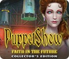 PuppetShow: Faith in the Future Collector's Edition juego