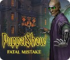 PuppetShow: Fatal Mistake juego