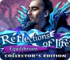 Reflections of Life: Equilibrium Collector's Edition juego