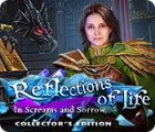 Reflections of Life: In Screams and Sorrow Collector's Edition juego