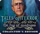 Tales of Terror: The Fog of Madness Collector's Edition juego