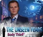 The Unseen Fears: Body Thief juego