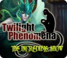 Twilight Phenomena: The Incredible Show juego