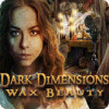 Dark Dimensions: Belleza de Cera game