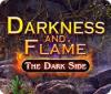 Darkness and Flame: The Dark Side game