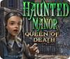 Haunted Manor: La reina de la muerte game