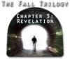 The Fall Trilogy. Capítulo 3: Revelación game