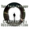 The Fall Trilogy Capítulo 2: Reconstrucción game