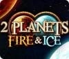 2 Planets Fire & Ice juego