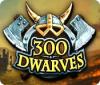 300 Dwarves juego