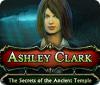 Ashley Clark: The Secrets of the Ancient Temple juego