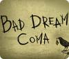 Bad Dream: Coma juego