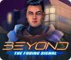 Beyond: The Fading Signal juego