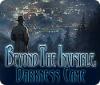 Beyond the Invisible: Darkness Came juego