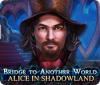 Bridge to Another World: Alice in Shadowland juego
