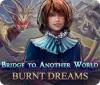 Bridge to Another World: Burnt Dreams juego