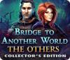 Bridge to Another World: The Others Collector's Edition juego