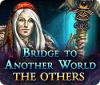Bridge to Another World: The Others juego