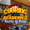 Cooking Academy 2: Recetas del Mundo juego