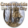 Crossworlds: The Flying City juego
