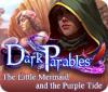Dark Parables: The Little Mermaid and the Purple Tide Collector's Edition juego