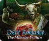 Dark Romance: The Monster Within juego