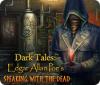 Dark Tales: Edgar Allan Poe's Speaking with the Dead juego