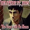 Delaware St. John: The Town with No Name juego