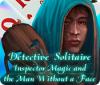 Detective Solitaire: Inspector Magic And The Man Without A Face juego