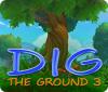 Dig The Ground 3 juego