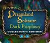 Dreamland Solitaire: Dark Prophecy Collector's Edition juego