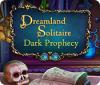 Dreamland Solitaire: Dark Prophecy juego