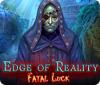 Edge of Reality: Fatal Luck juego