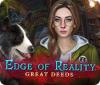 Edge of Reality: Great Deeds juego