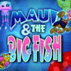 Maui & The Big Fish juego