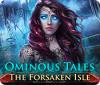 Ominous Tales: The Forsaken Isle juego